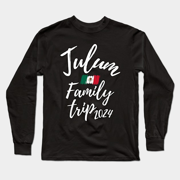 Tulum Family Trip 2024 Mexico Vacation Fun Matching Group Design Long Sleeve T-Shirt by OriginalGiftsIdeas